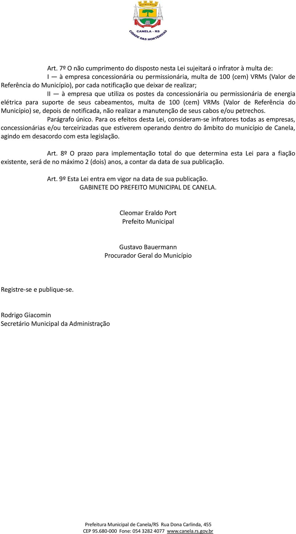 Referência do Município) se, depois de notificada, não realizar a manutenção de seus cabos e/ou petrechos. Parágrafo único.