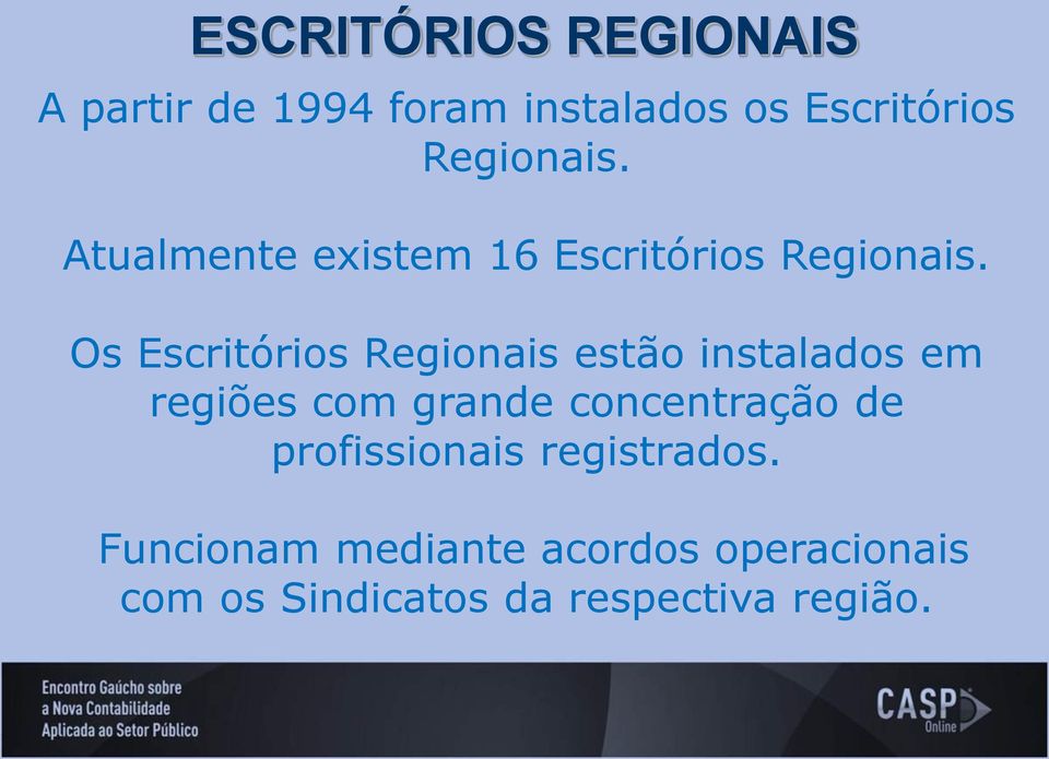 Os Escritórios Regionais estão instalados em regiões com grande concentração
