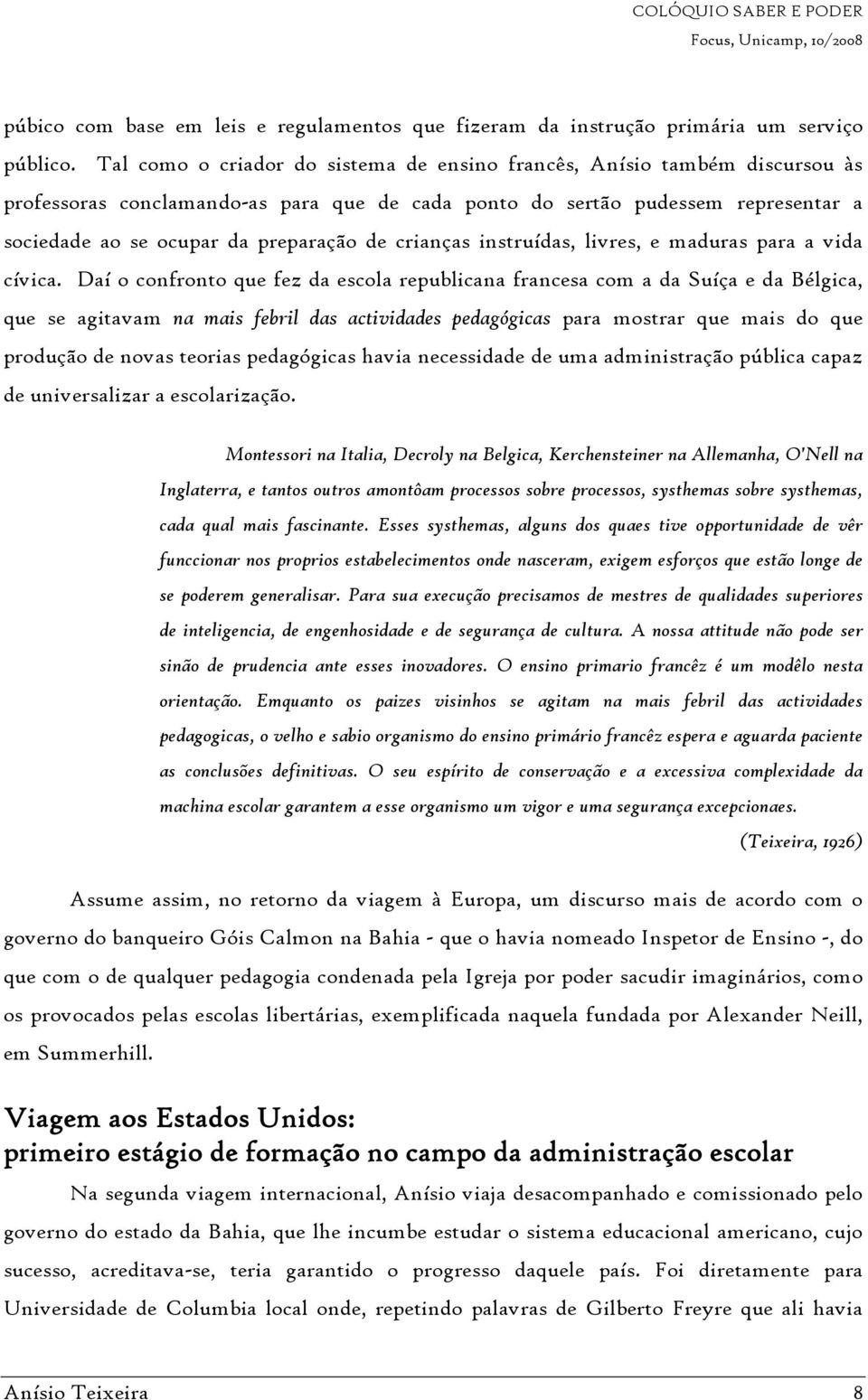 crianças instruídas, livres, e maduras para a vida cívica.