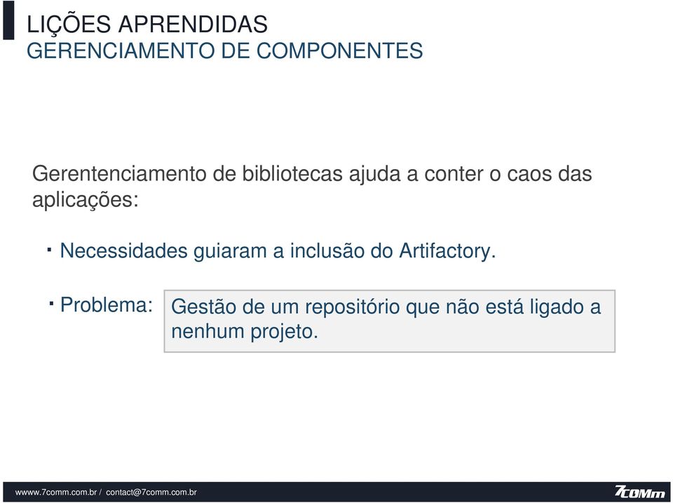 aplicações: Necessidades guiaram a inclusão do Artifactory.