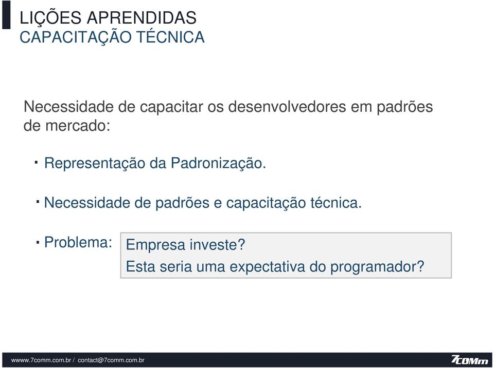 Padronização. Necessidade de padrões e capacitação técnica.