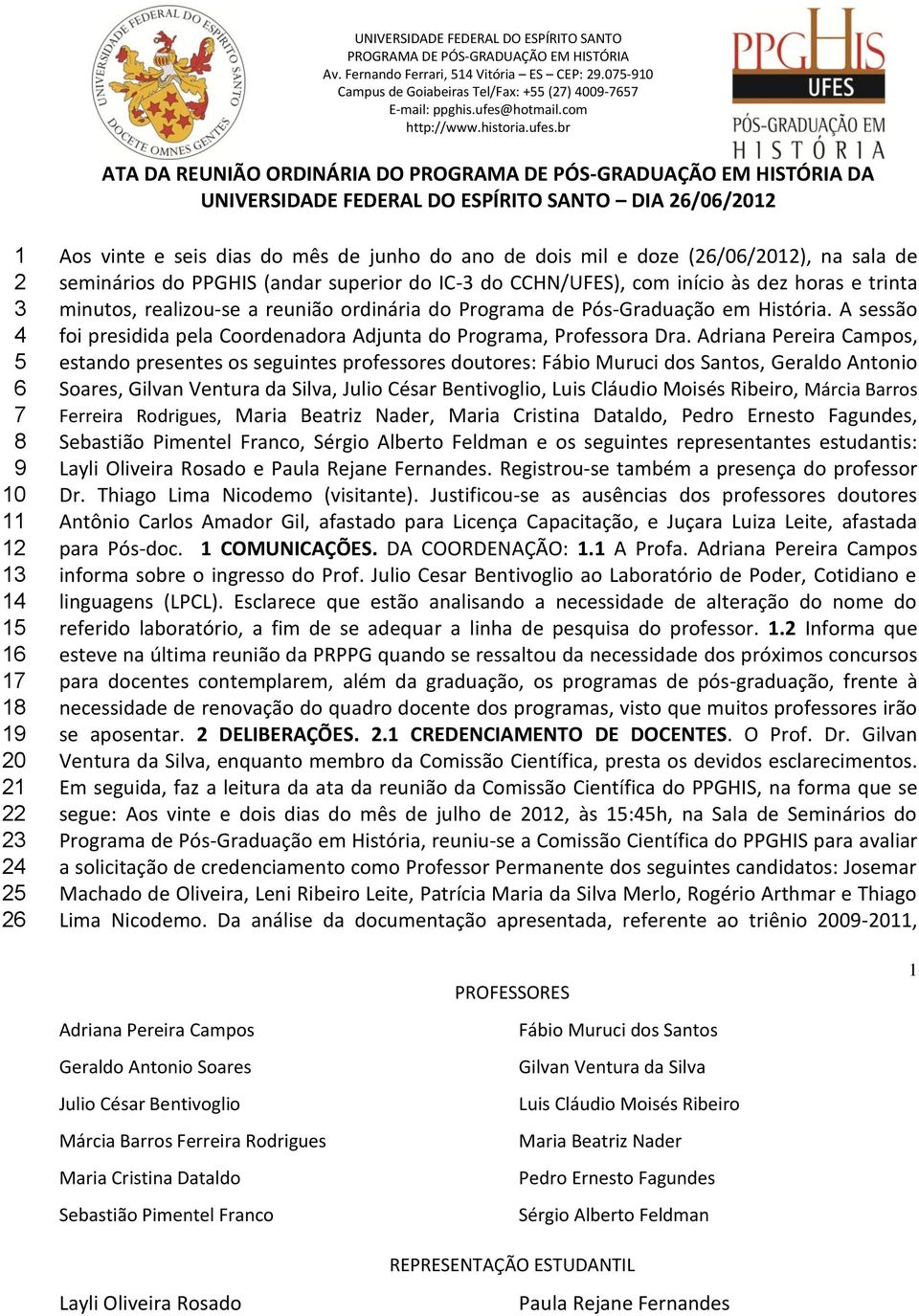 A sessão foi presidida pela Coordenadora Adjunta do Programa, Professora Dra.