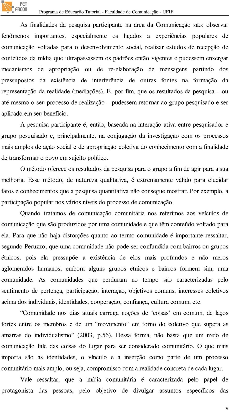 pressupostos da existência de interferência de outras fontes na formação da representação da realidade (mediações).