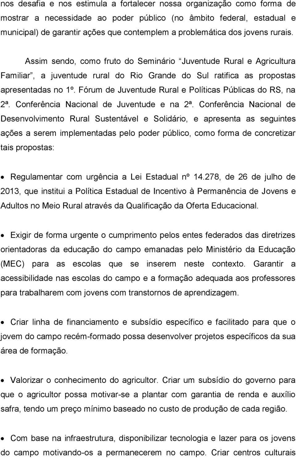 Fórum de Juventude Rural e Políticas Públicas do RS, na 2ª. Conferência Nacional de Juventude e na 2ª.