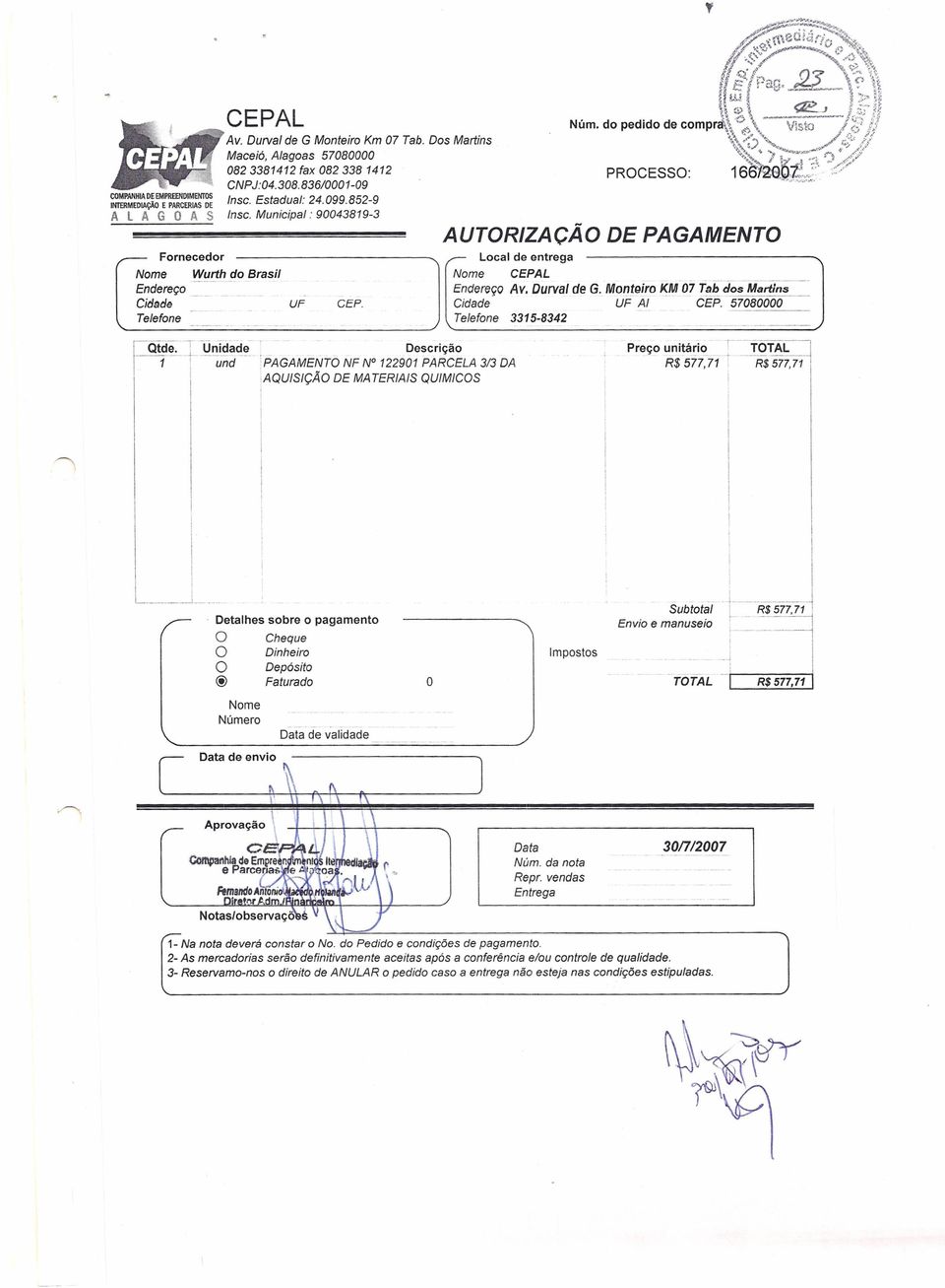 Municipal: 90043819-3 CEP AUTORZAÇÃO Lcal de entrega Nme CEPA L DE PAGAMENTO Endereç Av. Durval de G. Mnteir KM 07 T?b'ci;';:"EltTn-;--- Cidade A CEP 57080000 Telefne 3315-8342 - --.