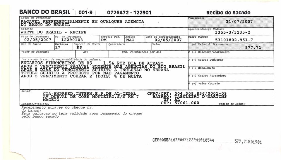 54 POR DA DE ATRASO APOS O VENCMENTO PAGAVEL SOMENTE NAS AGENCAS DO BCO BRASL APOS 5 DAS DO VENCMENTO SUJETO A NCLUSAO NO SERASA TTULO SUJETO A PROTESTO POR NAO PAGAMENTO APOS O VENCMENTO COBRAR 2