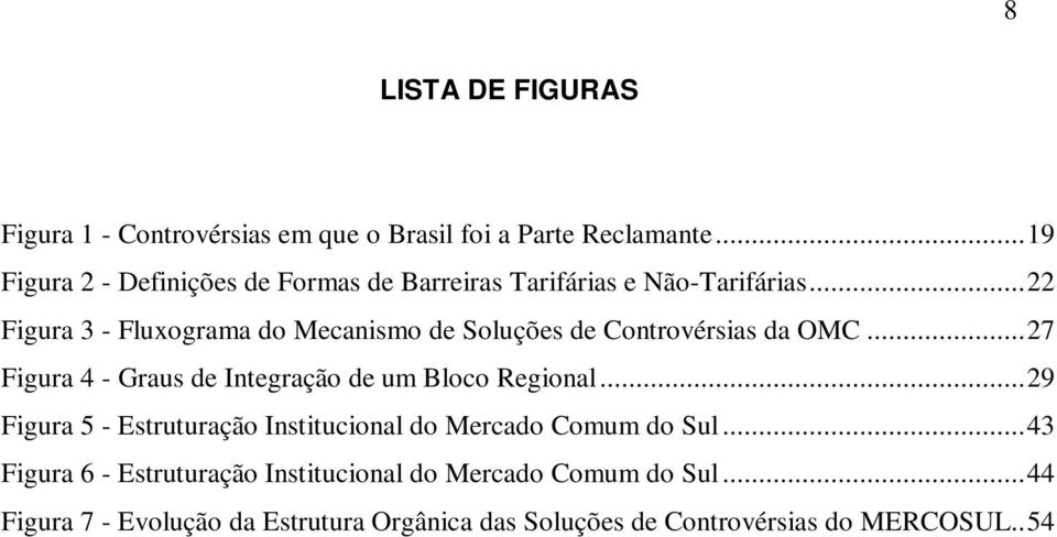 ..22 Figura 3 - Fluxograma do Mecanismo de Soluções de Controvérsias da OMC.