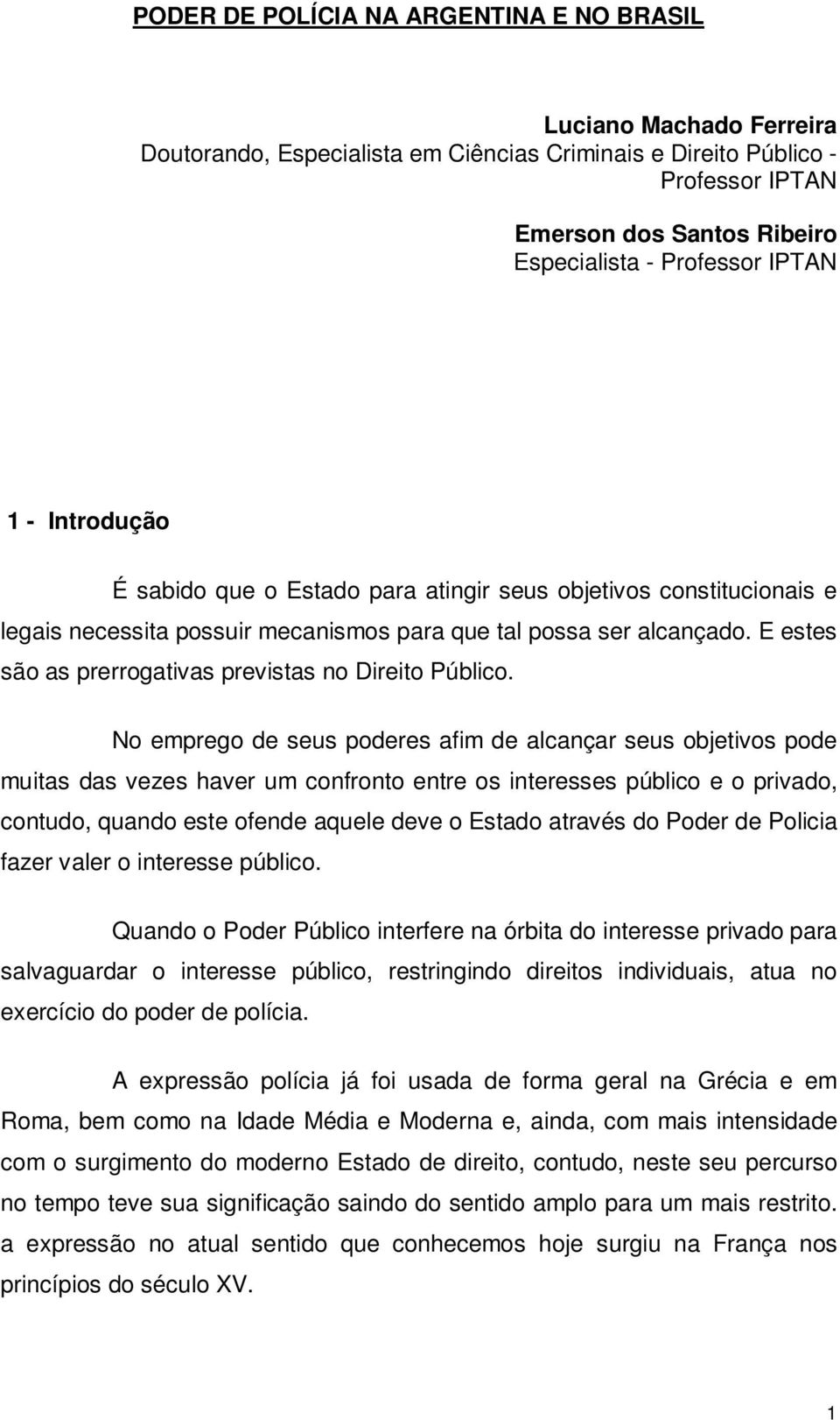 E estes são as prerrogativas previstas no Direito Público.