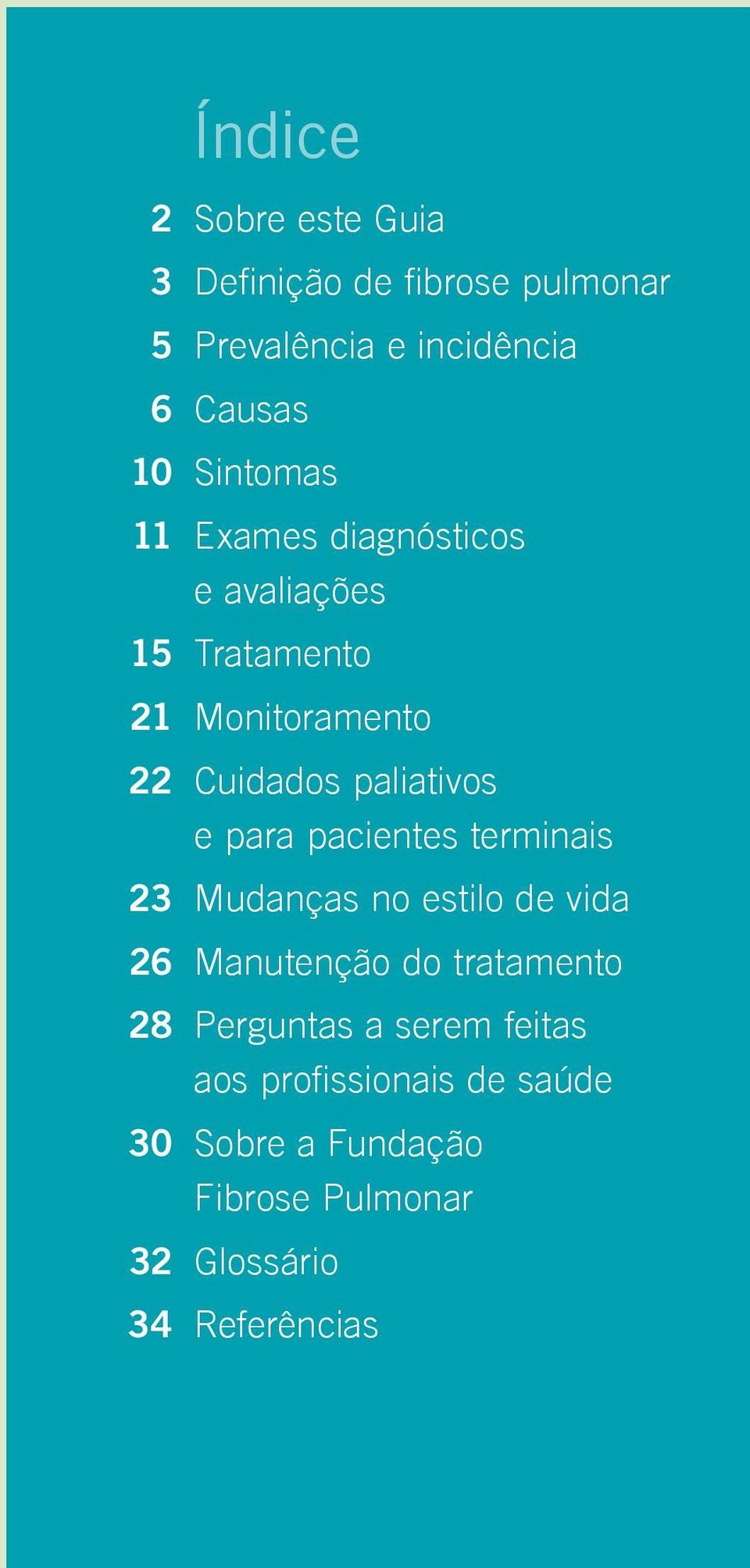 e para pacientes terminais 23 Mudanças no estilo de vida 26 Manutenção do tratamento 28 Perguntas a