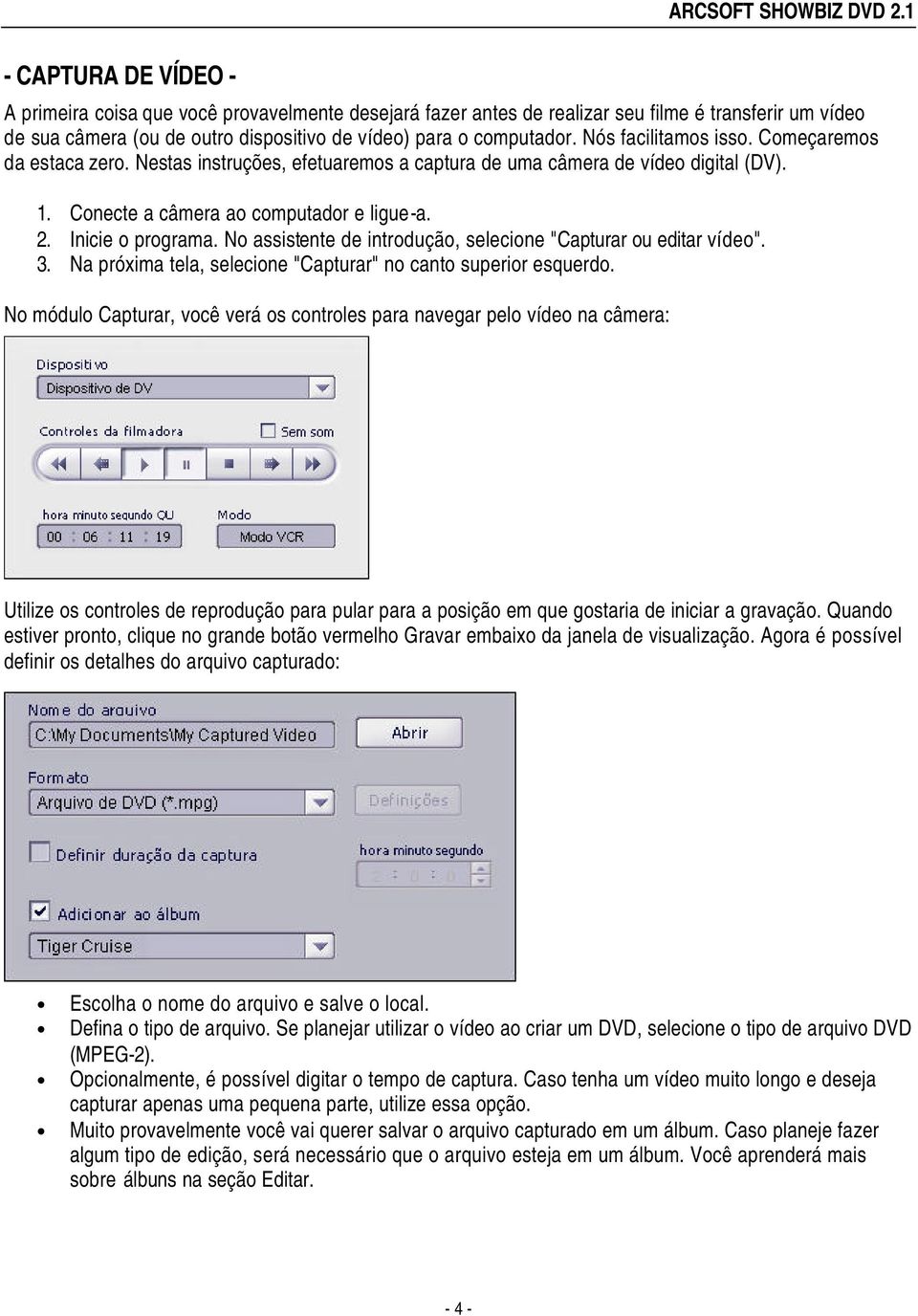 No assistente de introdução, selecione "Capturar ou editar vídeo". 3. Na próxima tela, selecione "Capturar" no canto superior esquerdo.