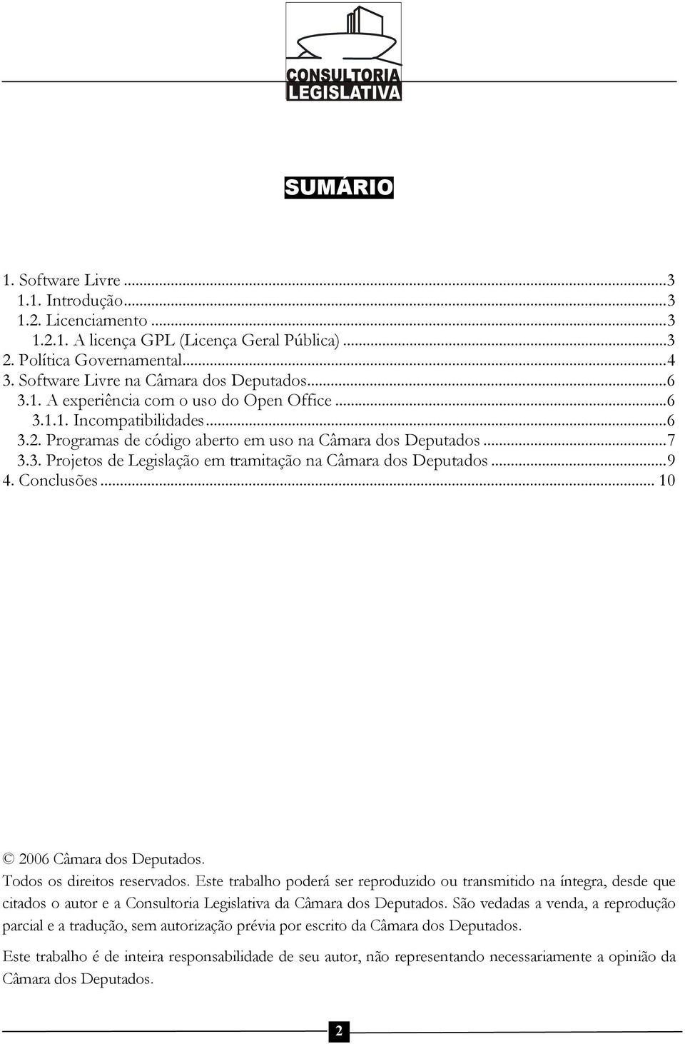 ..9 4. Conclusões... 10 2006 Câmara dos Deputados. Todos os direitos reservados.