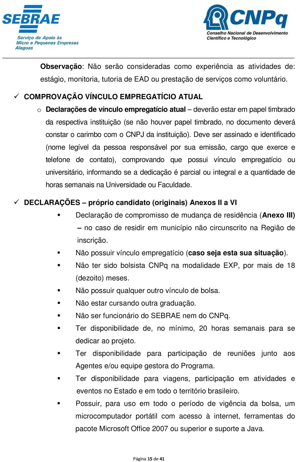 o carimbo com o CNPJ da instituição).