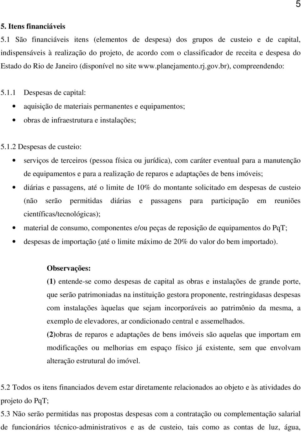 Janeiro (disponível no site www.planejamento.rj.gov.br), compreendendo: 5.1.