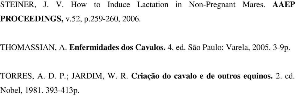 Enfermidades dos Cavalos. 4. ed. São Paulo: Varela, 2005. 3-9p.