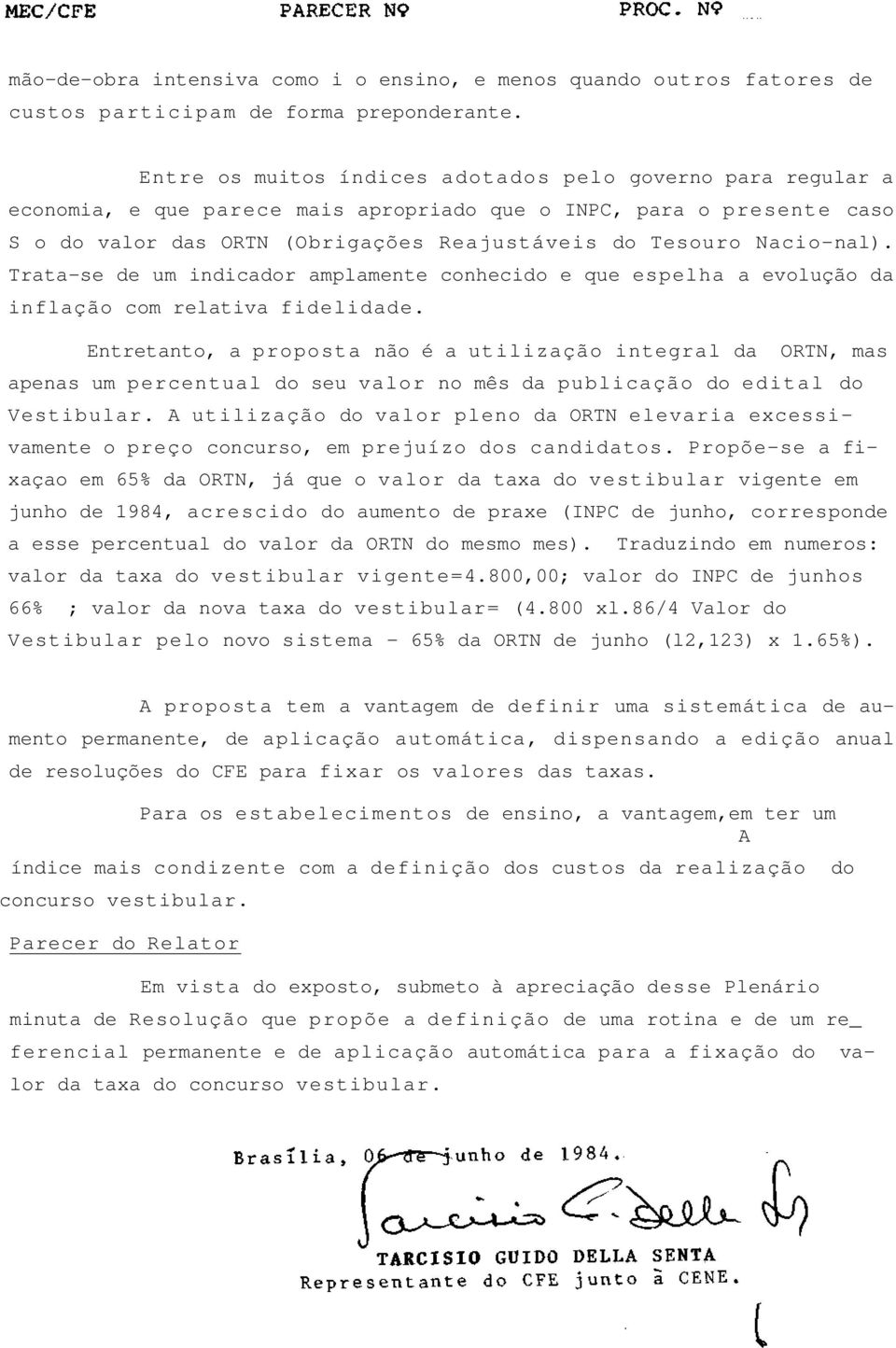 Nacio-nal). Trata-se de um indicador amplamente conhecido e que espelha a evolução da inflação com relativa fidelidade.