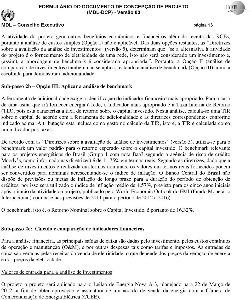 isto não será considerado um investimento e, (assim), a abordagem de benchmark é considerada apropriada.