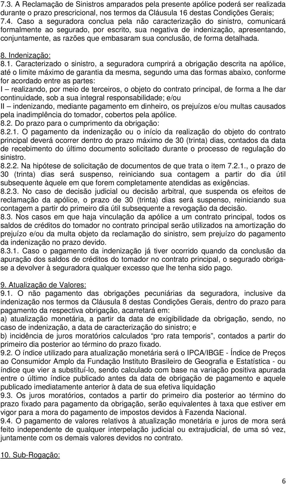 conclusão, de forma detalhada. 8. Indenização: 8.1.