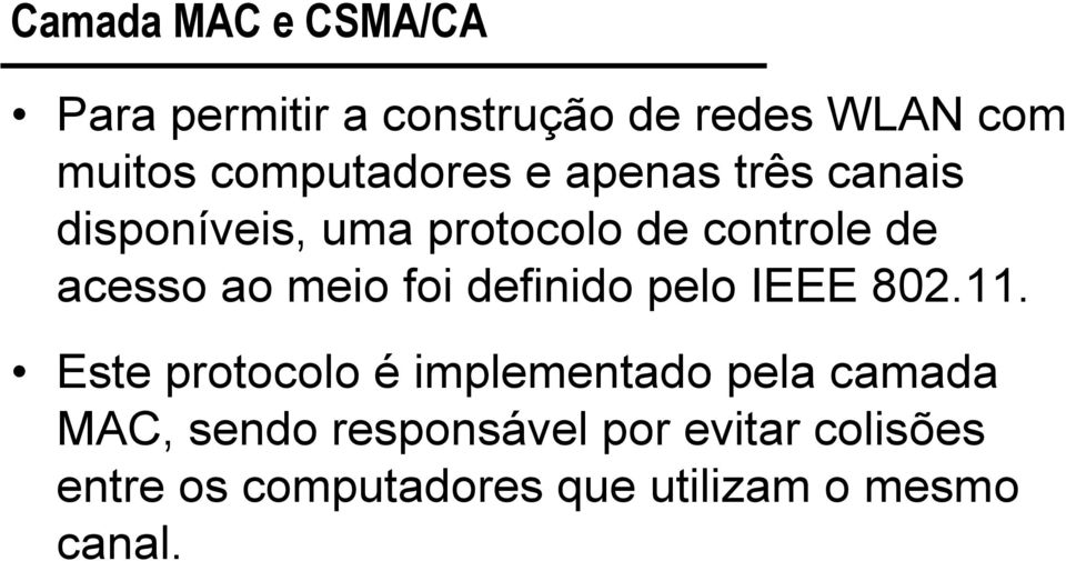 ao meio foi definido pelo IEEE 802.11.