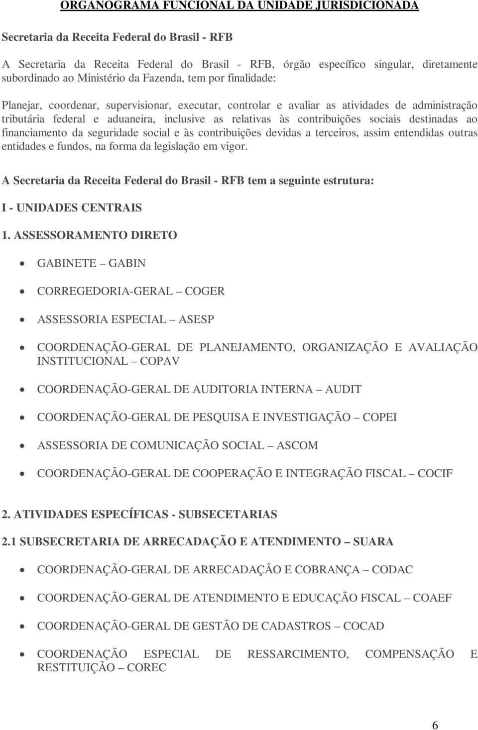 contribuições sociais destinadas ao financiamento da seguridade social e às contribuições devidas a terceiros, assim entendidas outras entidades e funs, na forma da legislação em vigor.