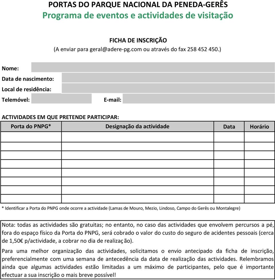 ocorre a actividade (Lamas de Mouro, Mezio, Lindoso, Campo do Gerês ou Montalegre) Nota: todas as actividades são gratuitas; no entanto, no caso das actividades que envolvem percursos a pé, fora do