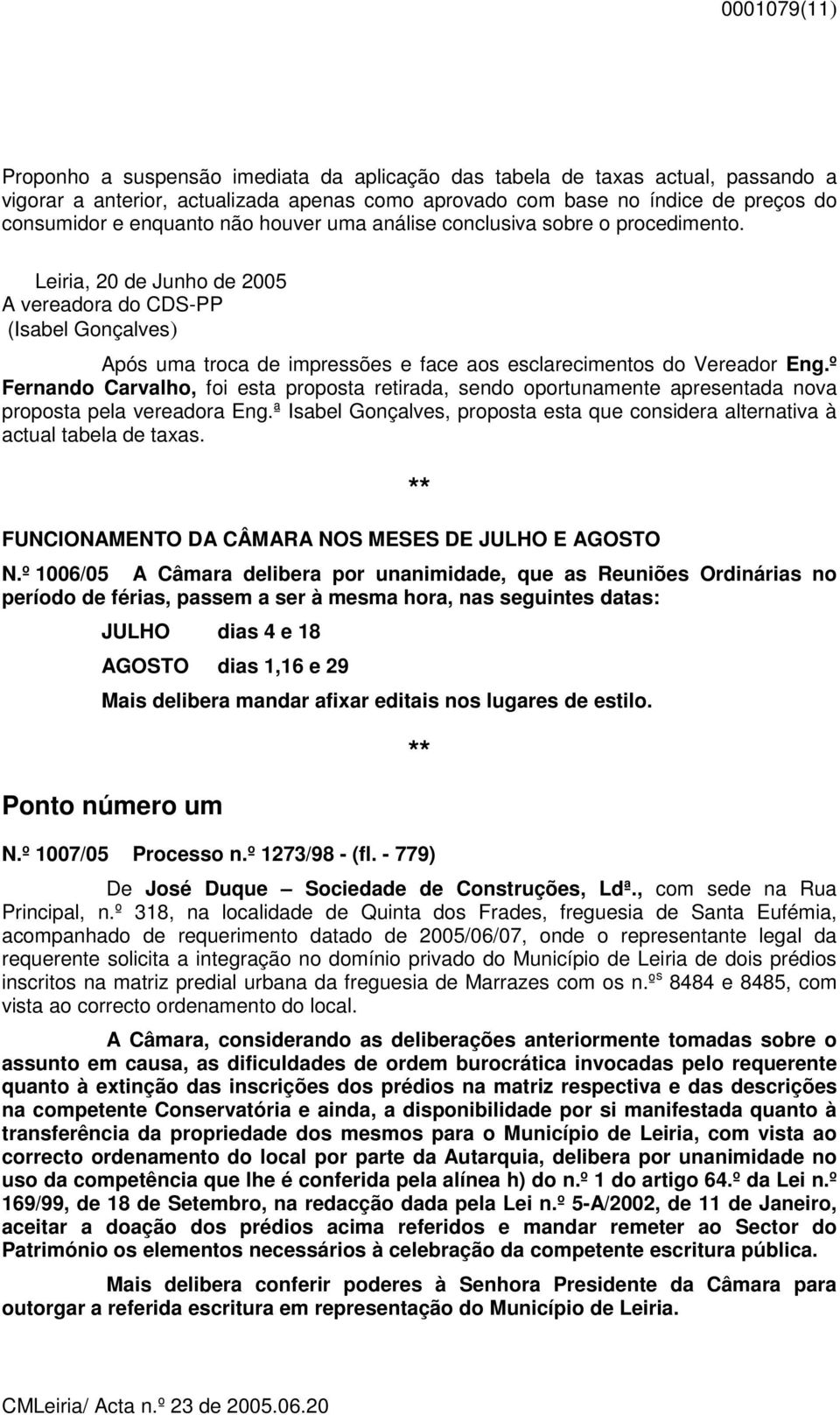 Leiria, 20 de Junho de 2005 A vereadora do CDS-PP (Isabel Gonçalves) Após uma troca de impressões e face aos esclarecimentos do Vereador Eng.