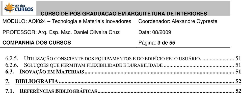 UTILIZAÇÃO CONSCIENTE DOS EQUIPAMENTOS E DO EDIFÍCIO PELO USUÁRIO.