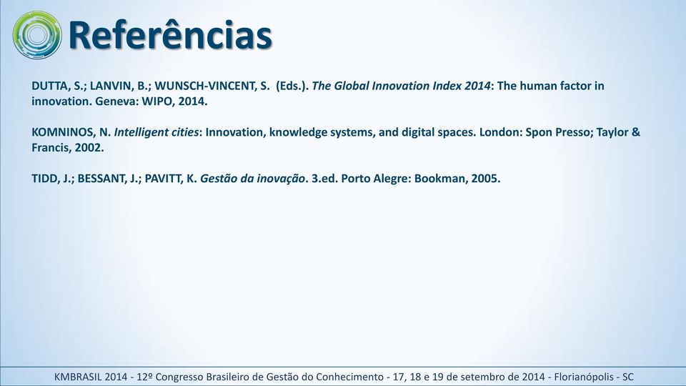 KOMNINOS, N. Intelligent cities: Innovation, knowledge systems, and digital spaces.