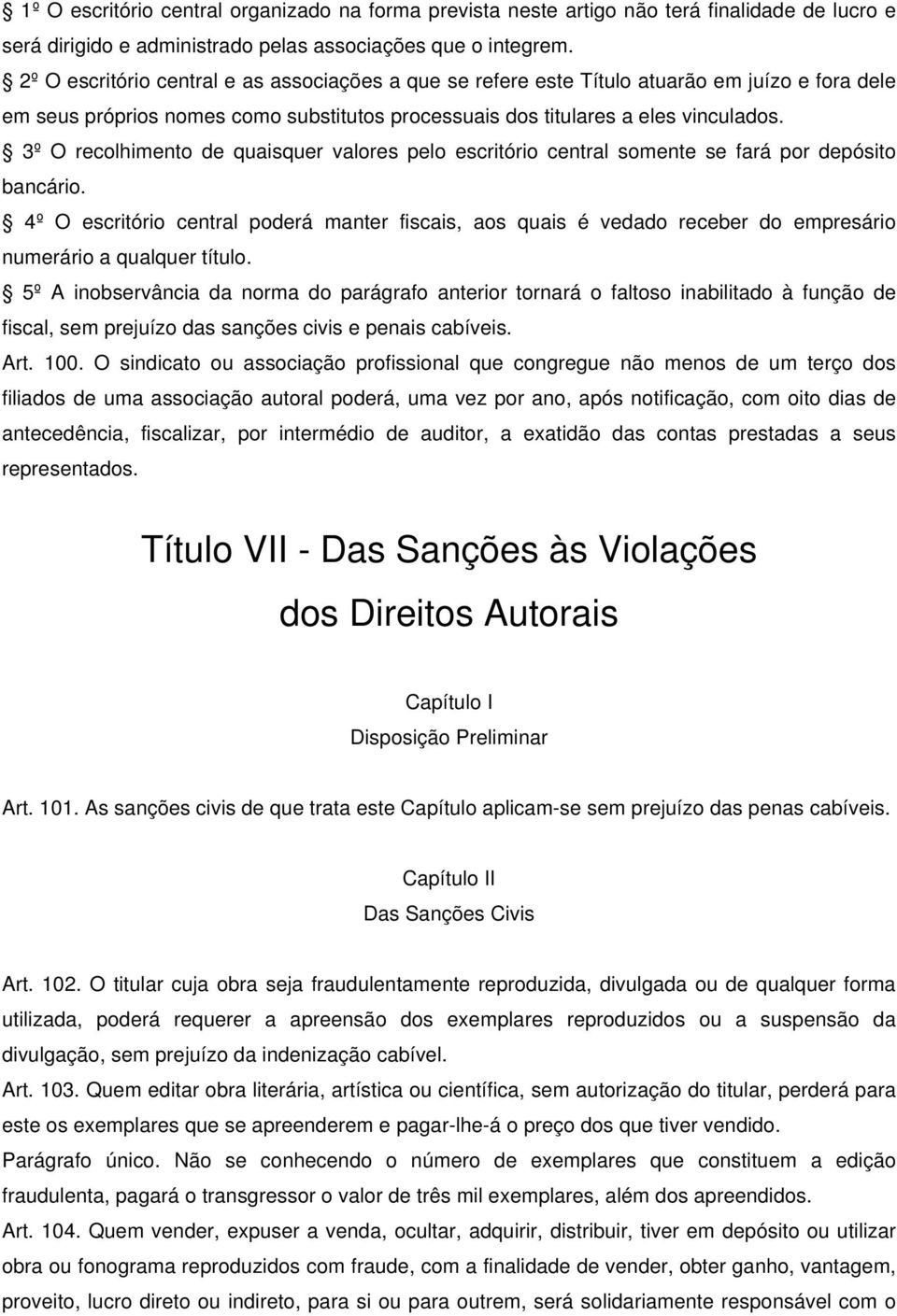 3º O recolhimento de quaisquer valores pelo escritório central somente se fará por depósito bancário.