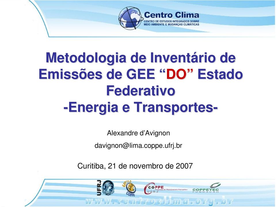 br Curitiba, 21 de novembro de 2007 Emilio La Rovere Professor PPE e