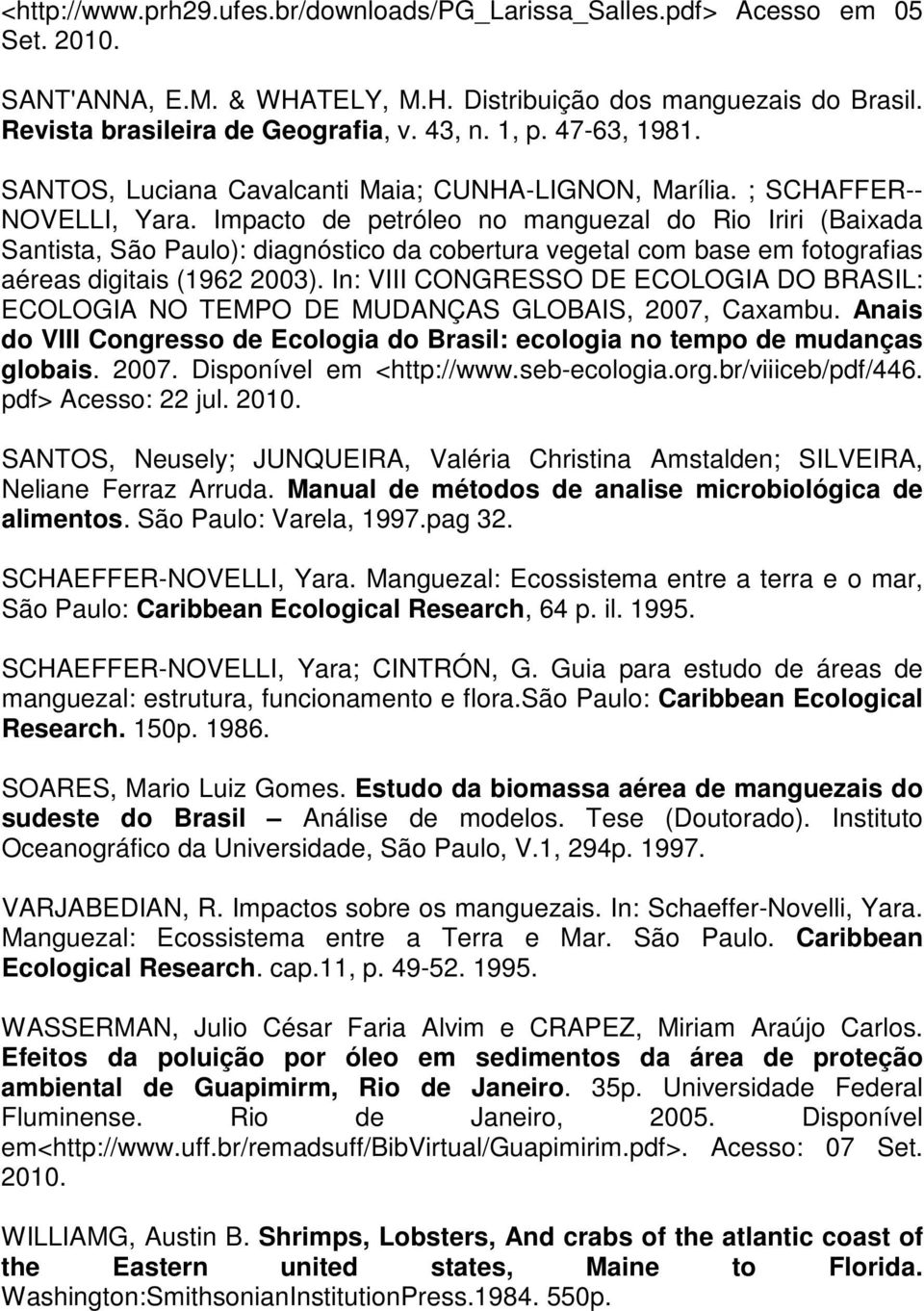 Impacto de petróleo no manguezal do Rio Iriri (Baixada Santista, São Paulo): diagnóstico da cobertura vegetal com base em fotografias aéreas digitais (1962 2003).