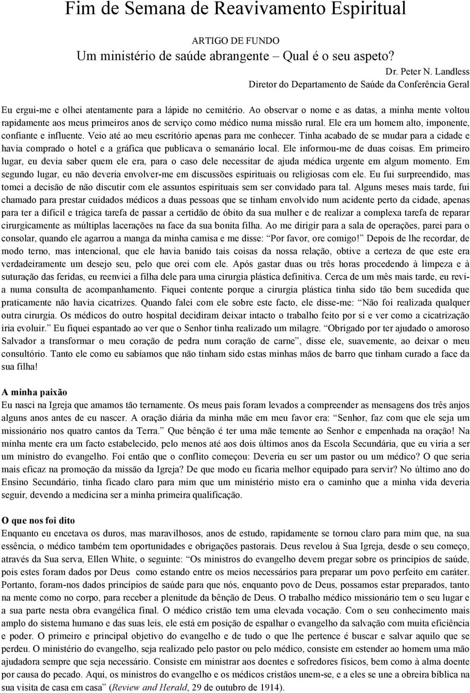 Ao observar o nome e as datas, a minha mente voltou rapidamente aos meus primeiros anos de serviço como médico numa missão rural. Ele era um homem alto, imponente, confiante e influente.