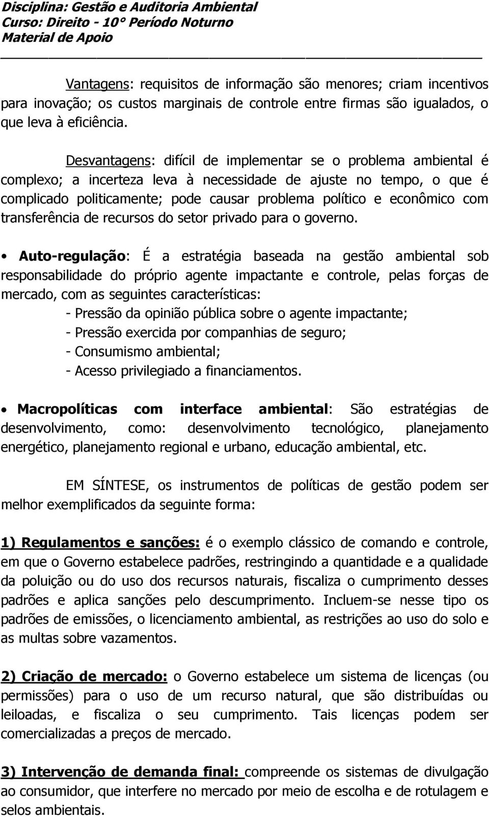 com transferência de recursos do setor privado para o governo.