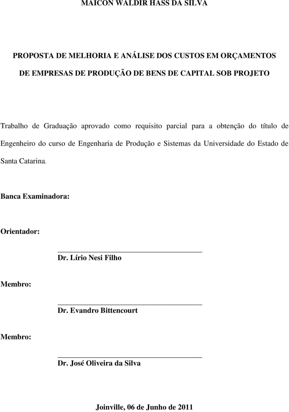 curso de Engenharia de Produção e Sistemas da Universidade do Estado de Santa Catarina.