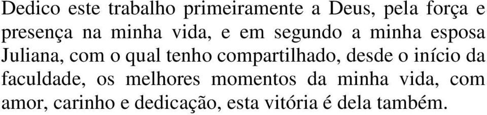 compartilhado, desde o início da faculdade, os melhores momentos da