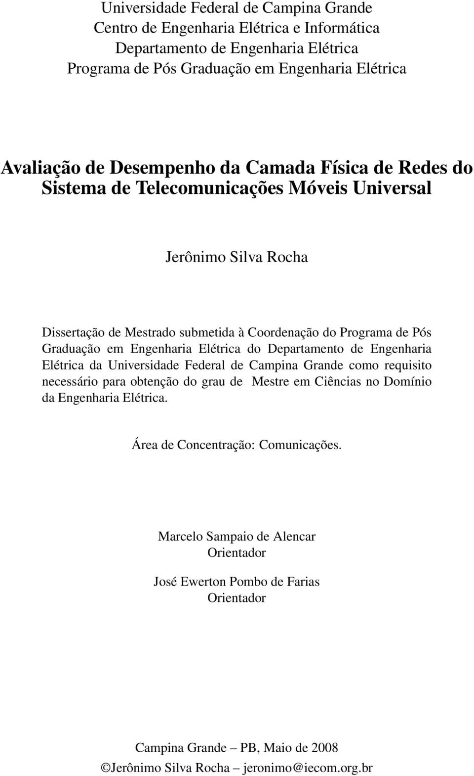 Engenharia Elétrica do Departamento de Engenharia Elétrica da Universidade Federal de Campina Grande como requisito necessário para obtenção do grau de Mestre em Ciências no Domínio da