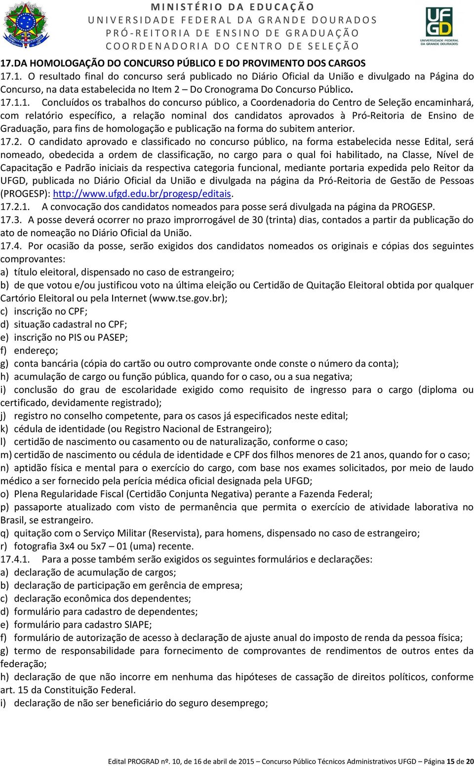 Graduação, para fins de homologação e publicação na forma do subitem anterior. 17.2.