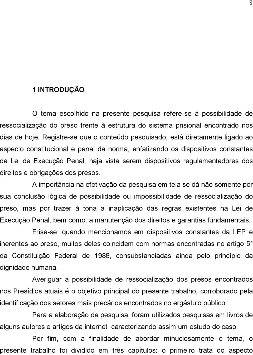 dispositivos regulamentadores dos direitos e obrigações dos presos.