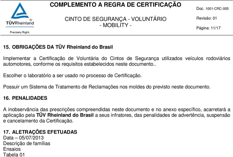 estabelecidos neste documento.. Escolher o laboratório a ser usado no processo de Certificação.