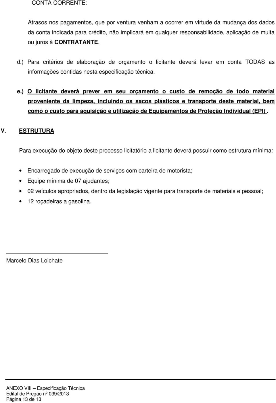 aboração de orçamento o licitante deverá levar em