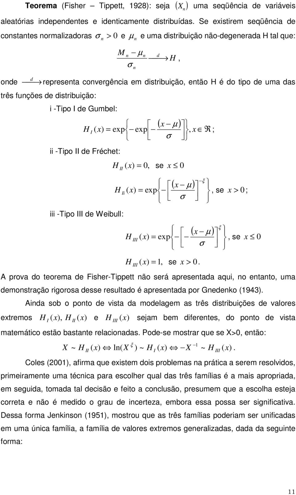 Gumbe: ( ) H I ( ) ep ep, R ; -Tpo II de Fréchet: H II ( ), se H I -Tpo III de Webu: ( ) ( ) ep, se > ; H III ( ) ( ) ep, se H III ( ), se >.