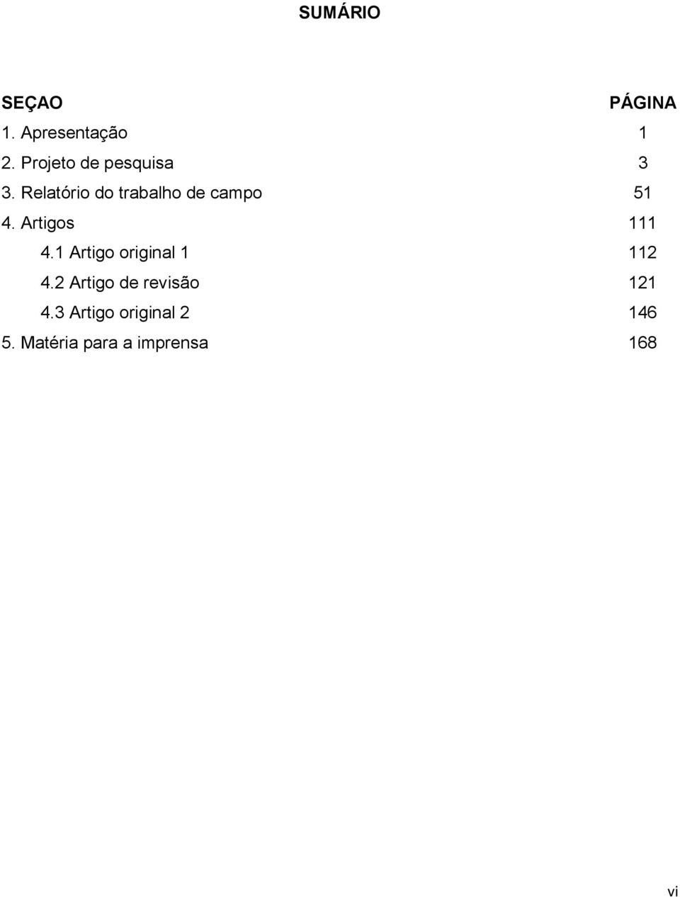 Relatório do trabalho de campo 51 4. Artigos 111 4.