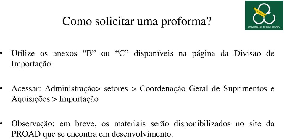 Acessar: Administração> setores > Coordenação Geral de Suprimentos e