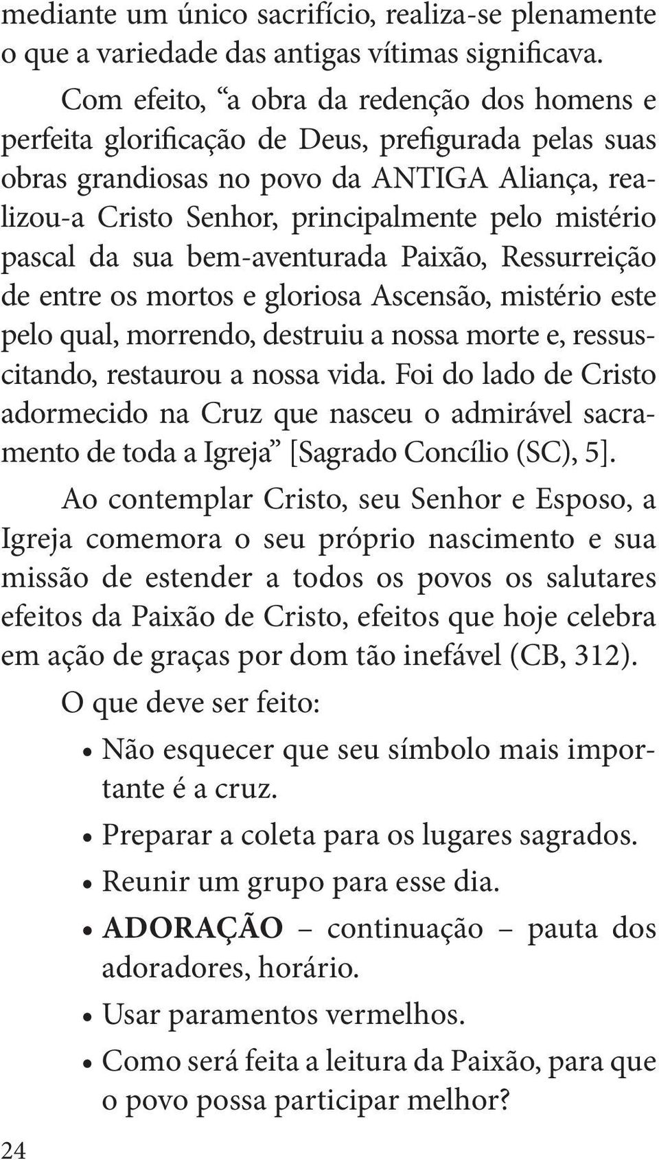 pascal da sua bem-aventurada Paixão, Ressurreição de entre os mortos e gloriosa Ascensão, mistério este pelo qual, morrendo, destruiu a nossa morte e, ressuscitando, restaurou a nossa vida.