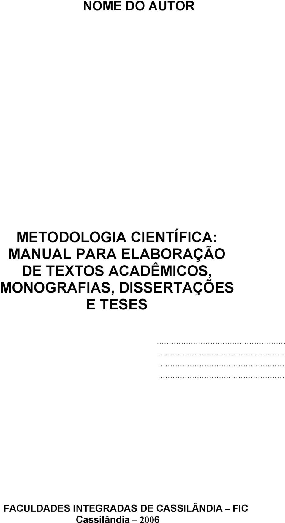 MONOGRAFIAS, DISSERTAÇÕES E TESES.