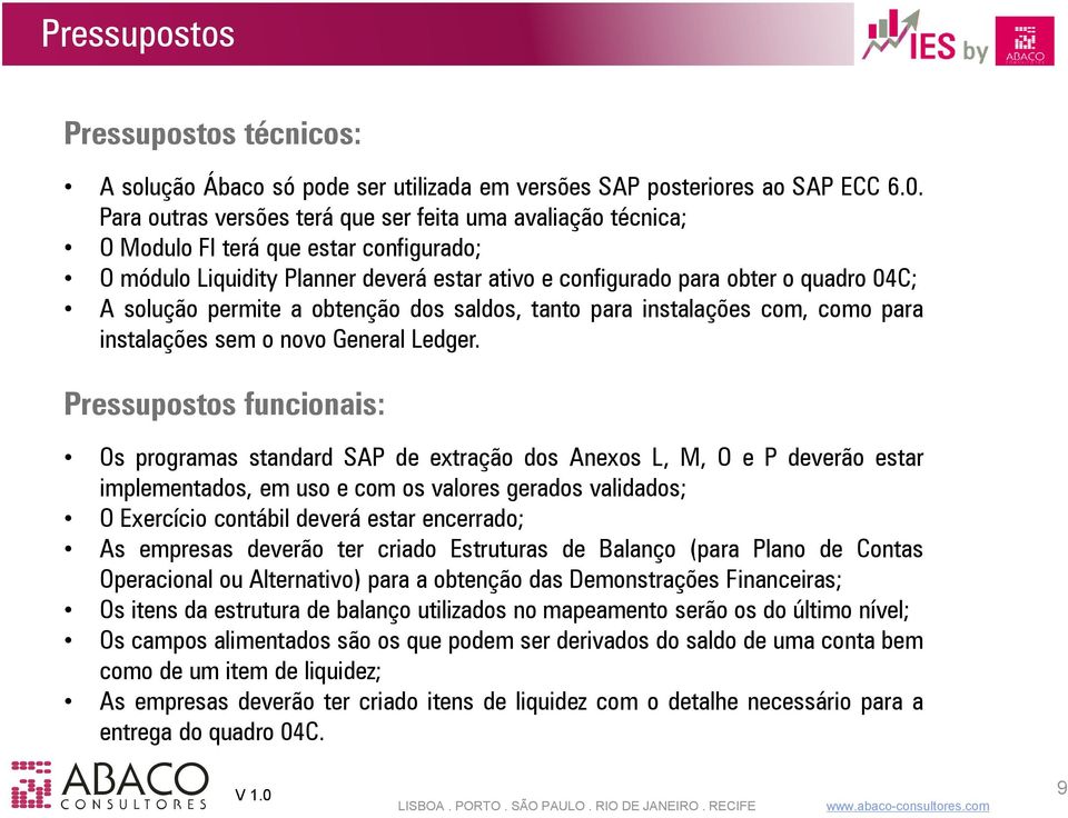 permite a obtenção dos saldos, tanto para instalações com, como para instalações sem o novo General Ledger.