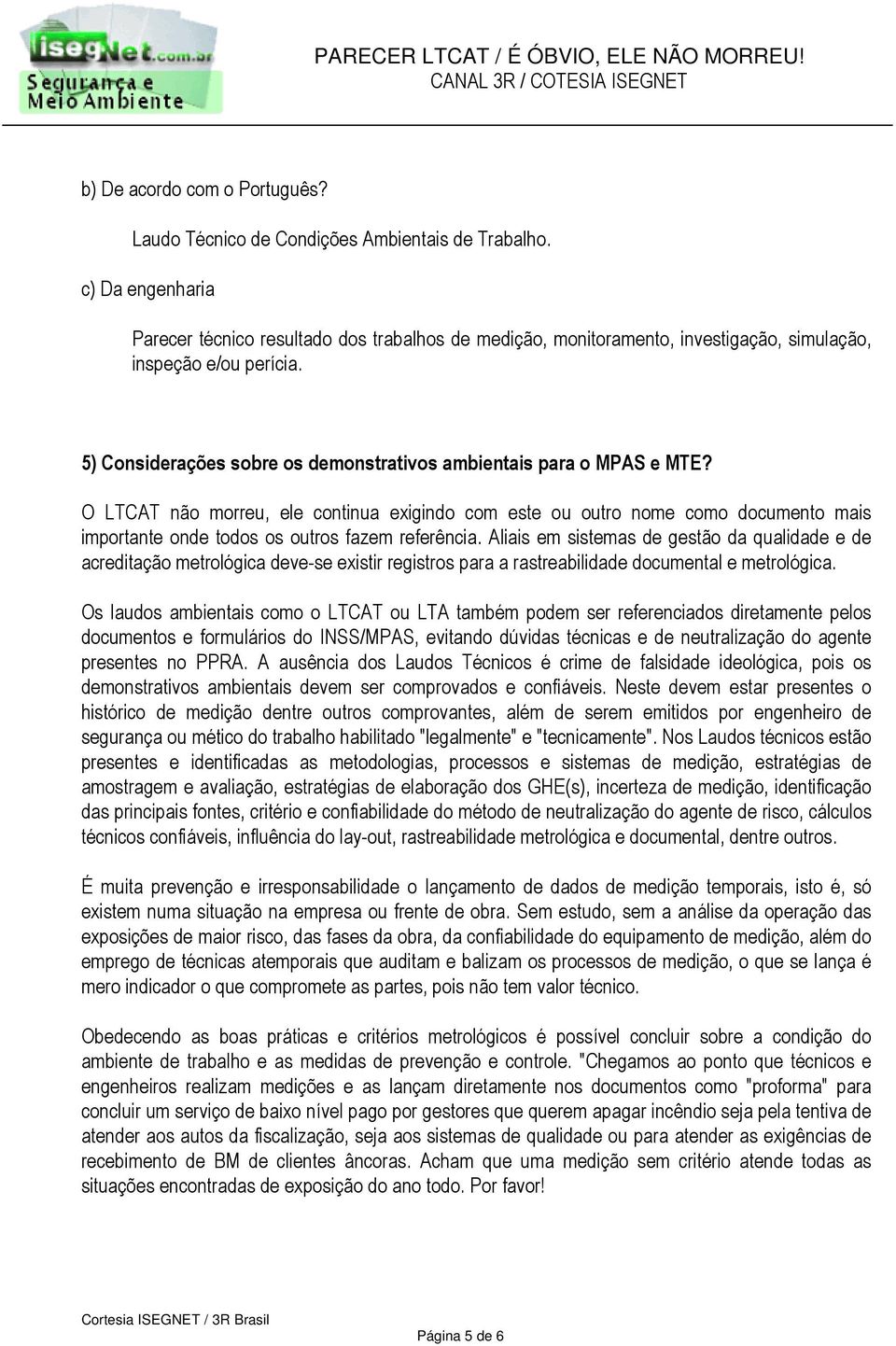 5) Considerações sobre os demonstrativos ambientais para o MPAS e MTE?