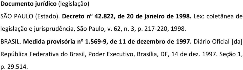 62, n. 3, p. 217-220, 1998. BRASIL. Medida provisória n o 1.569-9, de 11 de dezembro de 1997.