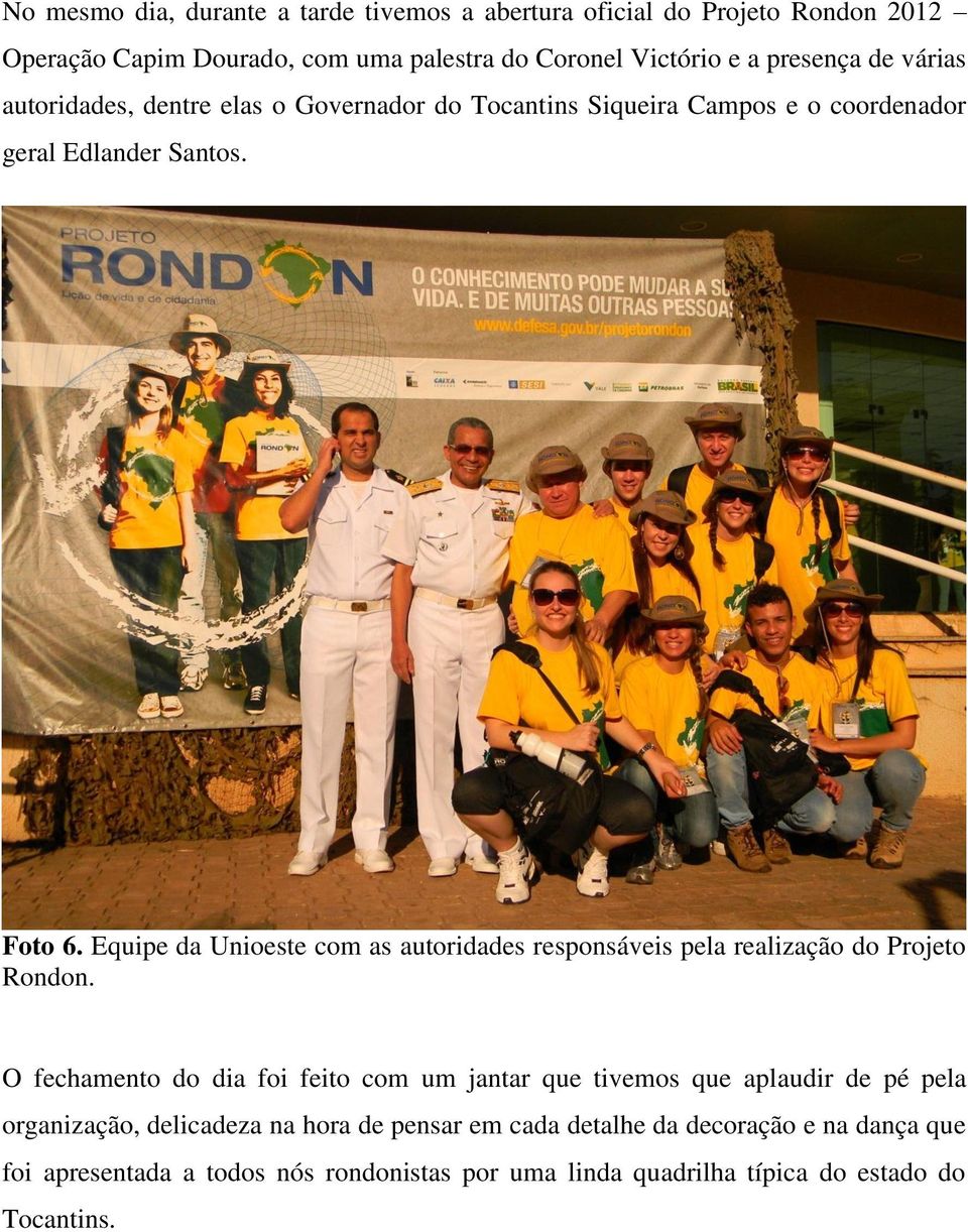 Equipe da Unioeste com as autoridades responsáveis pela realização do Projeto Rondon.