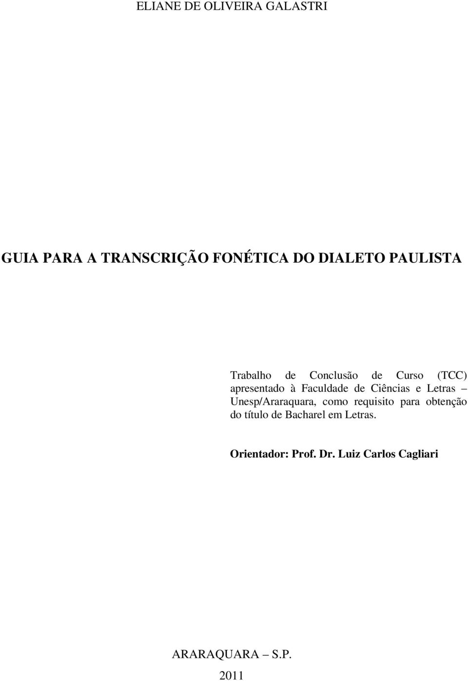 Ciências e Letras Unesp/Araraquara, como requisito para obtenção do título