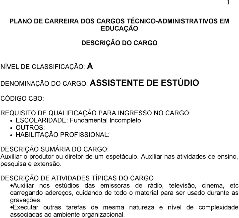 Auxiliar nas atividades de ensino, pesquisa e extensão.